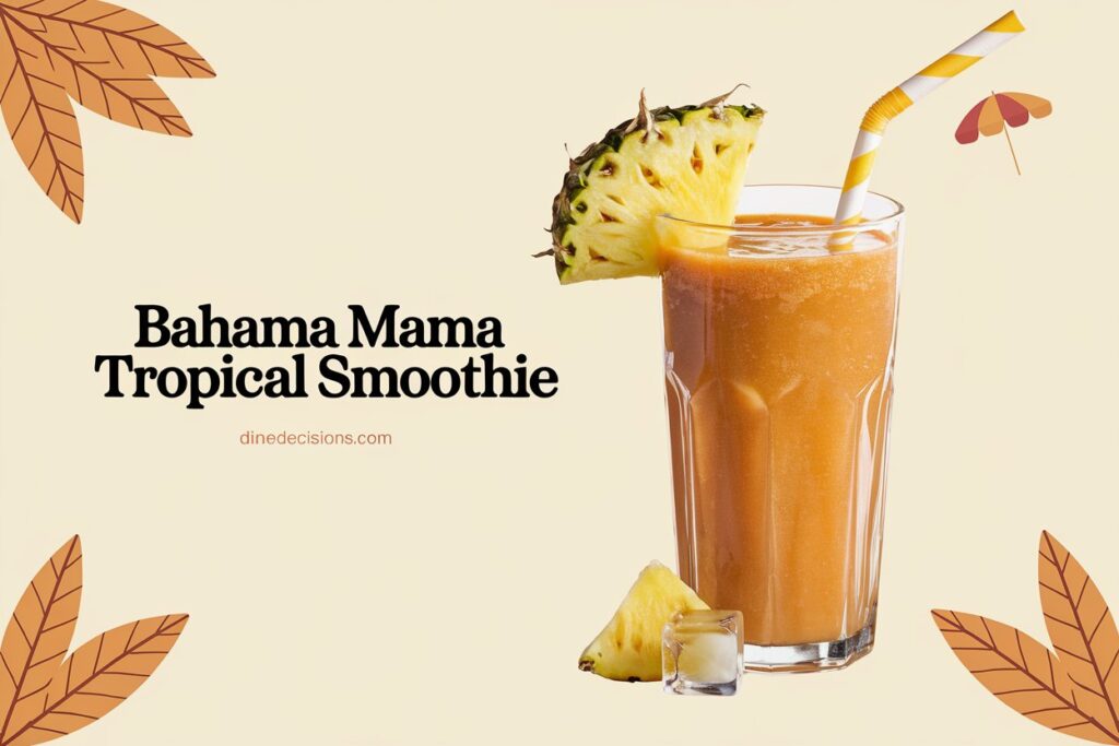 A vibrant, refreshing Bahama Mama Tropical Smoothie served in a tall glass with a straw and a pineapple wedge on the rim. The smoothie has a rich orange color, with ice cubes at the bottom. The background features tropical leaves and a small umbrella. Bold text at the center reads "Bahama Mama Tropical Smoothie," with the footer displaying "dinedecisions.com."